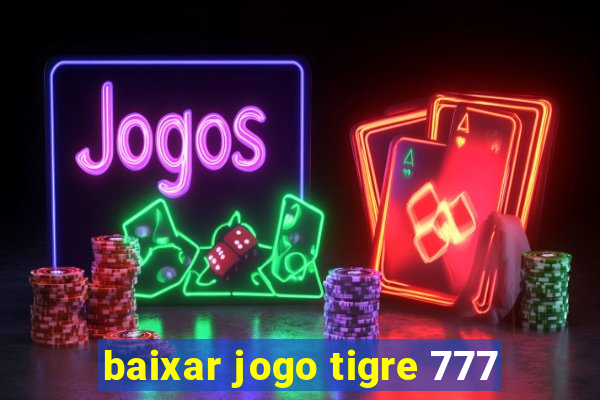 baixar jogo tigre 777